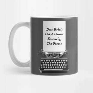 Dear Rebel; Get a Cause Mug